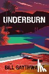 Gaythwaite, Bill - Underburn a Novel