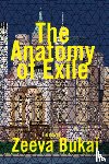 Bukai, Zeeva - The Anatomy of Exile: A Novel