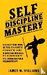 W Williams, James - Self-discipline Mastery