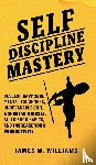 W Williams, James - Self-discipline Mastery