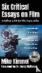Kimmel, Mike - Six Critical Essays on Film