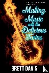 Davis, Brett - Making Music with the Delicious Twins