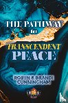 Cunningham, Brandi, Cunninghm, Robyn - The Pathway to Transcendent Peace