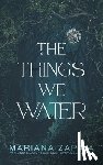 Zapata, Mariana - The Things We Water