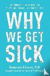 Bikman, Benjamin - Why We Get Sick