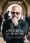 Discher, Jeff - 6 Figures in 12 Months