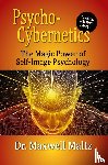 Maltz, Maxwell, Furey, Matt - Psycho-Cybernetics The Magic Power of Self Image Psychology