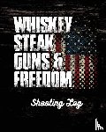 Placate, Trent - Whiskey Steak Guns & Freedom Shooting Log