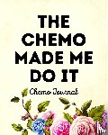 Michaels, Aimee - The Chemo Made Me Do It