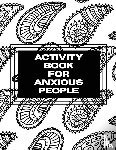 Placate, Trent - Activity Book For Anxious People