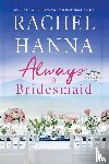Hanna, Rachel - Hanna, R: Always A Bridesmaid