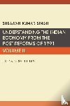Singh, Shrawan Kumar - Understanding the Indian Economy from the Post-Reforms of 1991, Volume III