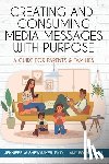Shewmaker, Jennifer W. (Jennifer W. Shewmaker), Boone, Amy (Amy Boone) - Creating and Consuming Media Messages with Purpose