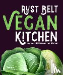 Pangrace, Meredith - Rust Belt Vegan Kitchen: Recipes, Resources, and Stories