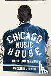 Harrold, Marguerite L. - Chicago House Music: Culture and Community