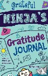 Nhin, Mary, Grit Press, Grow - Grateful Ninja's Gratitude Journal for Kids