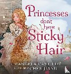 Castillo, Angela - Princesses don't have Sticky Hair