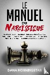 Morningstar, Dana - Le manuel du narcissique