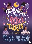 Workneh, Lilly, Thompson, CaShawn, Odero, Diana, Ware, Jestine - Good Night Stories for Rebel Girls: 100 Real-Life Tales of Black Girl Magic