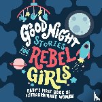 Rebel Girls - Good Night Stories for Rebel Girls: Baby's First Book of Extraordinary Women