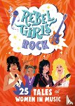 Rebel Girls, Jett, Joan - Rebel Girls Rock: 25 Tales of Women in Music