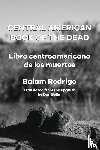 Rodrigo, Balam - CENTRAL AMERICAN BOOK OF THE DEAD