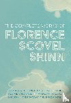 Shinn, Florence Scovel - The Complete Works of Florence Scovel Shinn