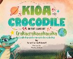 Corbinand, Sandrine - Kioa the Crocodile in the Land of Crakacrakacokacoka (The Okiokiwukawuka Series)