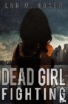 Noser, Ann M. - Dead Girl Fighting