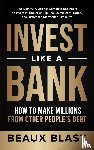Blast, Beaux - Invest Like a Bank