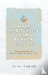Bartlett, Karen - When Spirituality and Trauma Collide