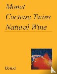 Brand, Matt - Monet, Cocteau Twins, Natural Wine