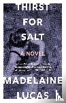 Lucas, Madelaine - Lucas, M: Thirst for Salt