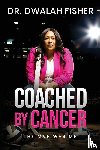 Fisher, Dwalah - Coached by Cancer