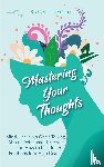 Rainier, Stacy L - Mastering Your Thoughts