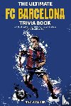 Walker, Ray - The Ultimate FC Barcelona Trivia Book
