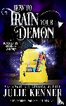 Kenner, Julie - How To Train Your Demon