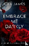 James, Kira - Embrace Me Darkly