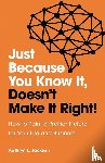 Jackson, Kathryn - Just Because You Know it, Doesn't Make it Right