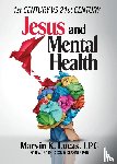 Lucas, Marvin K - Jesus and Mental Health