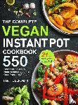 Benjamin, Nartte Benjamin - The Complete Vegan Instant Pot Cookbook