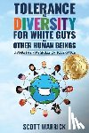 Warrick, Scott - Tolerance and Diversity for White Guys...and Other Human Beings