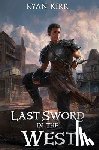 Kirk, Ryan - Last Sword in the West