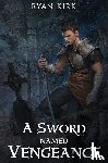 Kirk, Ryan - A Sword Named Vengeance