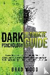 Wood, Brad - Dark Psychology Ultimate Guide