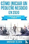 Olson, Gregory - Como iniciar un pequeno negocio en 2020