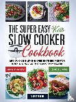 Griffith, Fiona - The Super Easy Keto Slow Cooker Cookbook