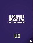 Roberts, Ronald - Dropshipping, Amazon FBA, Affiliate & Social Media Marketing