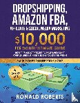 Roberts, Ronald - Dropshipping, Amazon FBA, Affiliate & Social Media Marketing