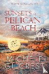 Gilcrest, Michele - Sunsets At Pelican Beach LARGE PRINT (Pelican Beach Series Book 2)